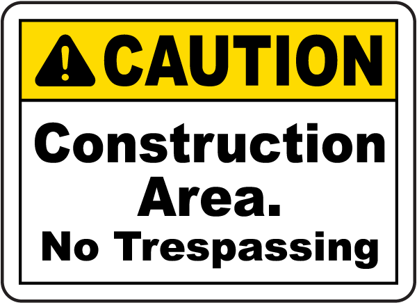 Construction Area No Trespassing Sign