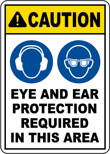 Caution Eye and Ear Protection Required Sign