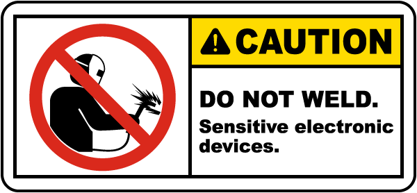 Caution Do Not Weld Sensitive Label