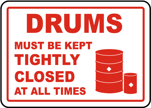 Drums Must Be Kept Tightly Closed Sign