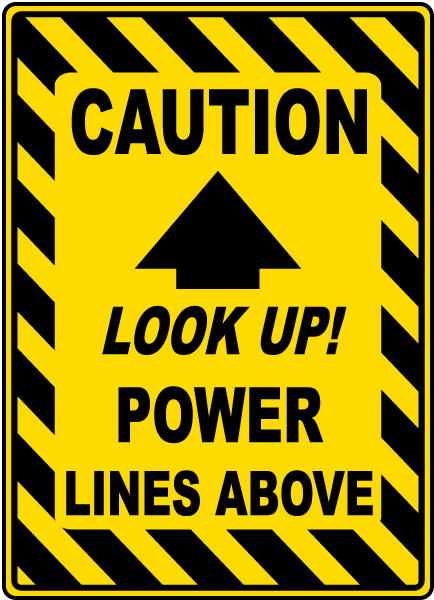 Caution Look Up Power Lines Sign